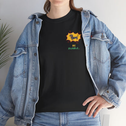 Be Humble Dachshund T-Shirt