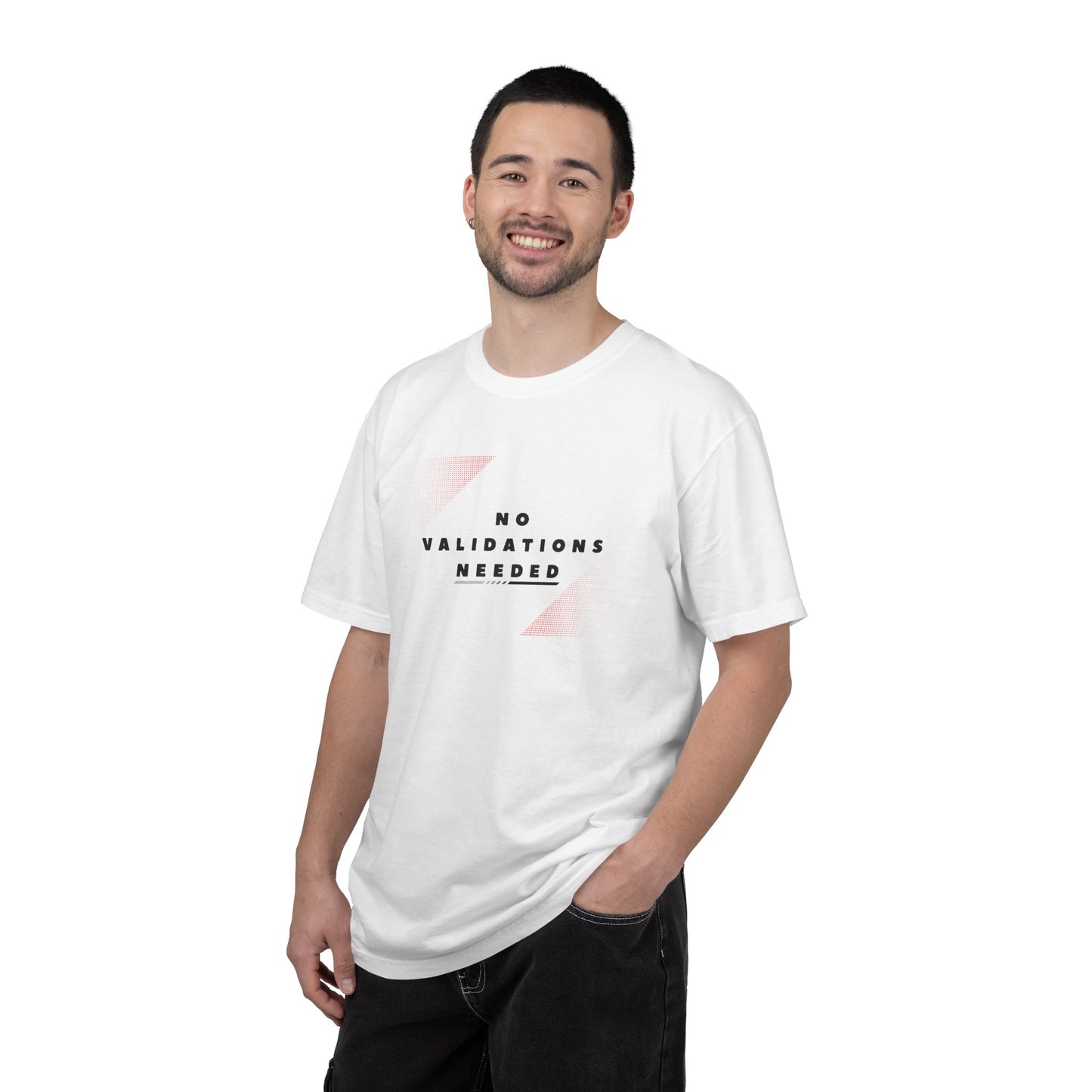 T-Shirt — "No Validations Needed"