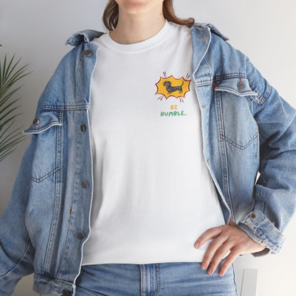 Be Humble Dachshund T-Shirt