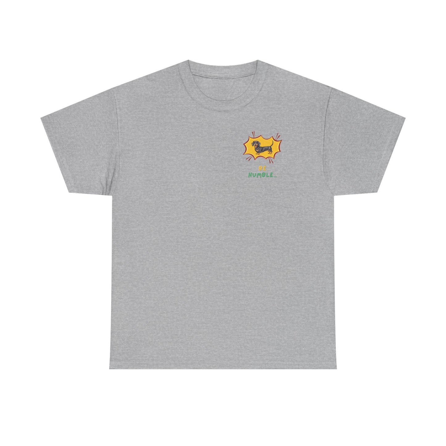Grey  T-shirt Be humble dachshund