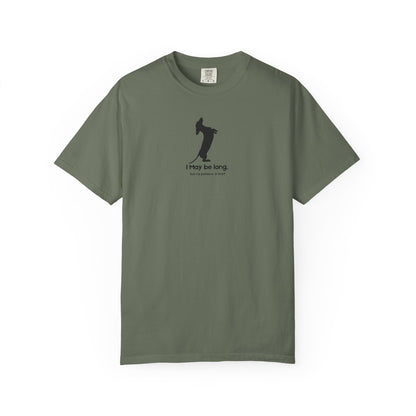 Military green   t-shirt with black I may be long, but my patience is short 