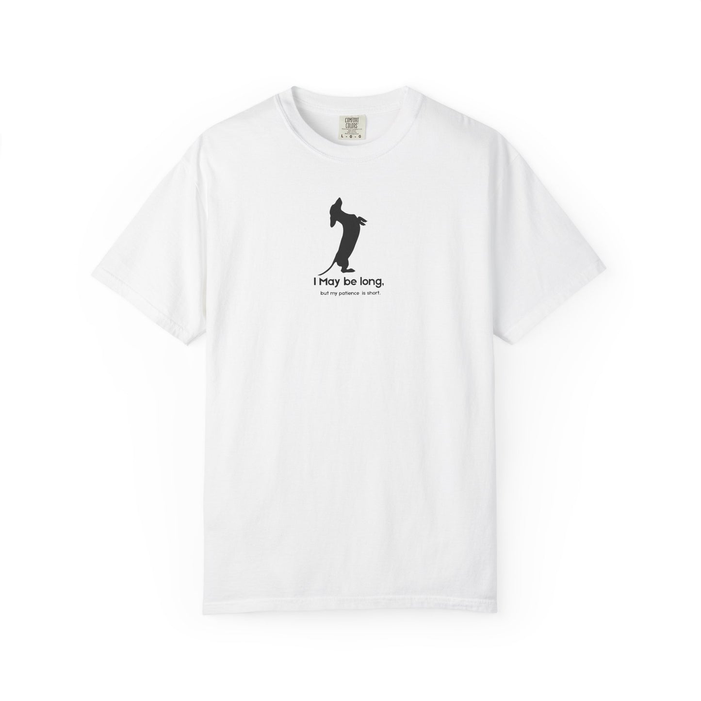 White t-shirt with black I may be long, but my patience is short 