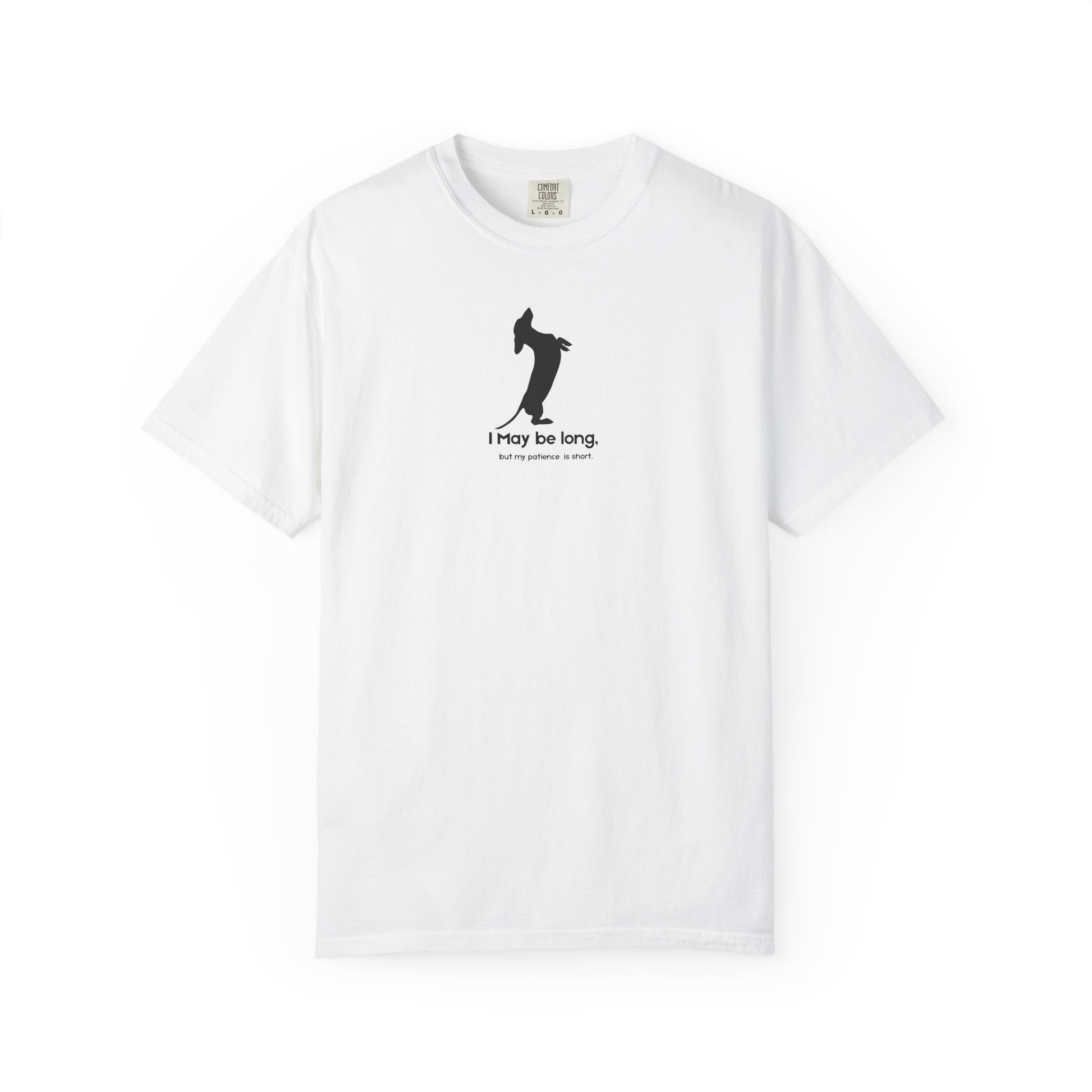 White t-shirt with black I may be long, but my patience is short 