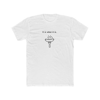 it is what it is white sausage T-shirt 