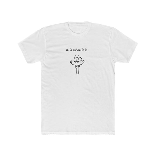 it is what it is white sausage T-shirt 