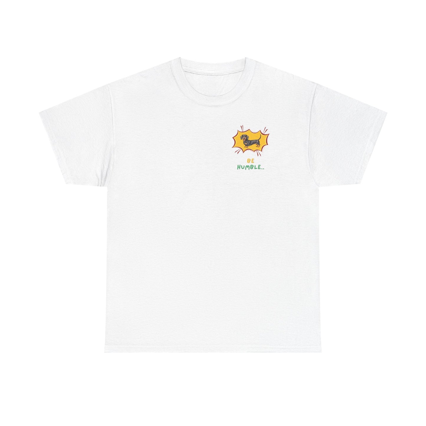 white T-shirt Be humble dachshund