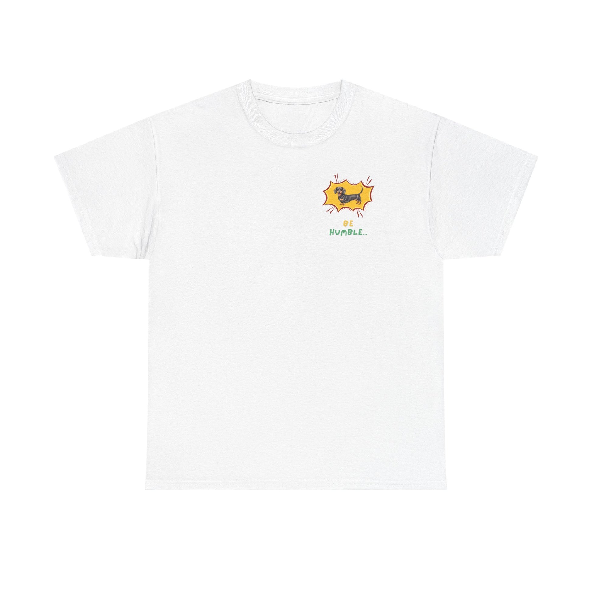 white T-shirt Be humble dachshund